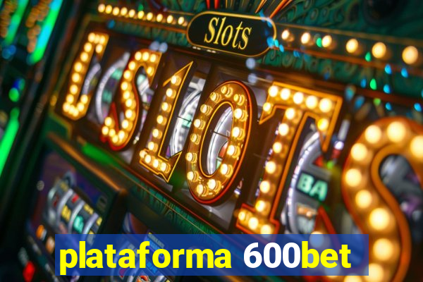 plataforma 600bet